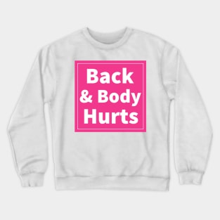 back and body hurts Crewneck Sweatshirt